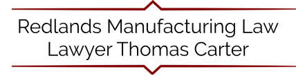 Redlands Manufacturing Law Lawyer Thomas Carter