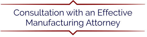 Consultation with an Effective Manufacturing Attorney